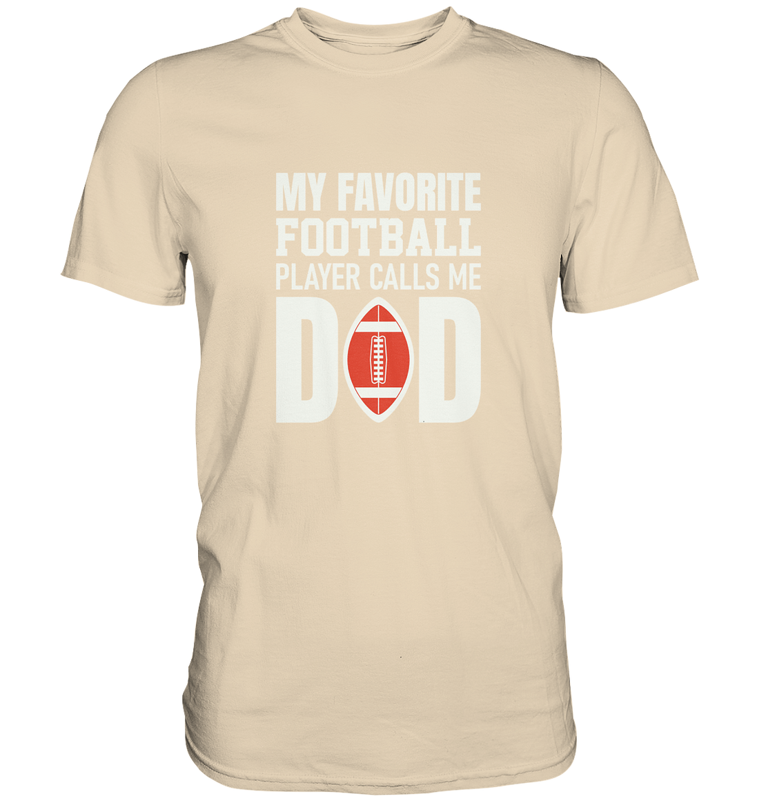 My Favorite Player calls me Dad - Premium Shirt