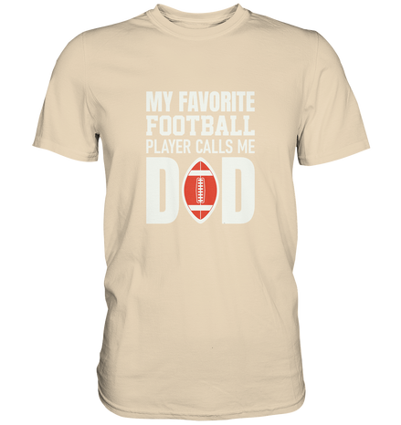 My Favorite Player calls me Dad - Premium Shirt