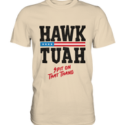 Hawk Tuah - Premium Shirt
