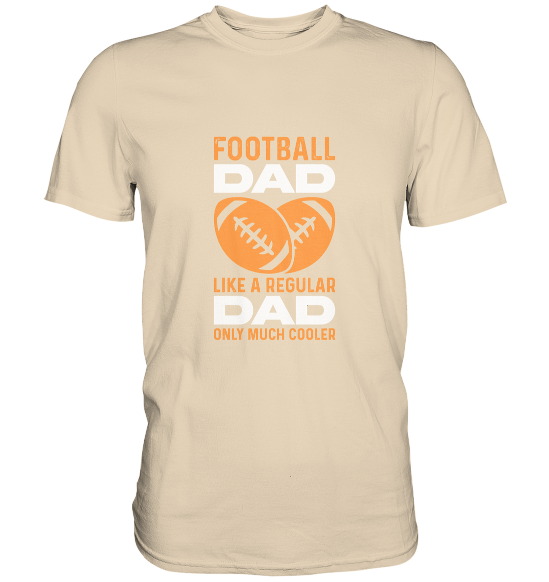 Football Dad Much Cooler - Premium Shirt