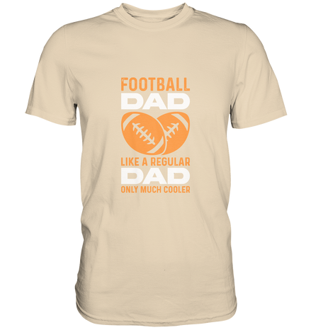 Football Dad Much Cooler - Premium Shirt