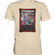 Fans are Friends  - Premium Shirt
