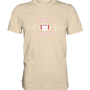 Sunday Funday  - Premium Shirt