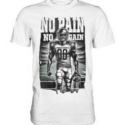 No Pain No Gain  - Premium Shirt