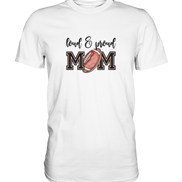 Loud & Proud Mom - Premium Shirt