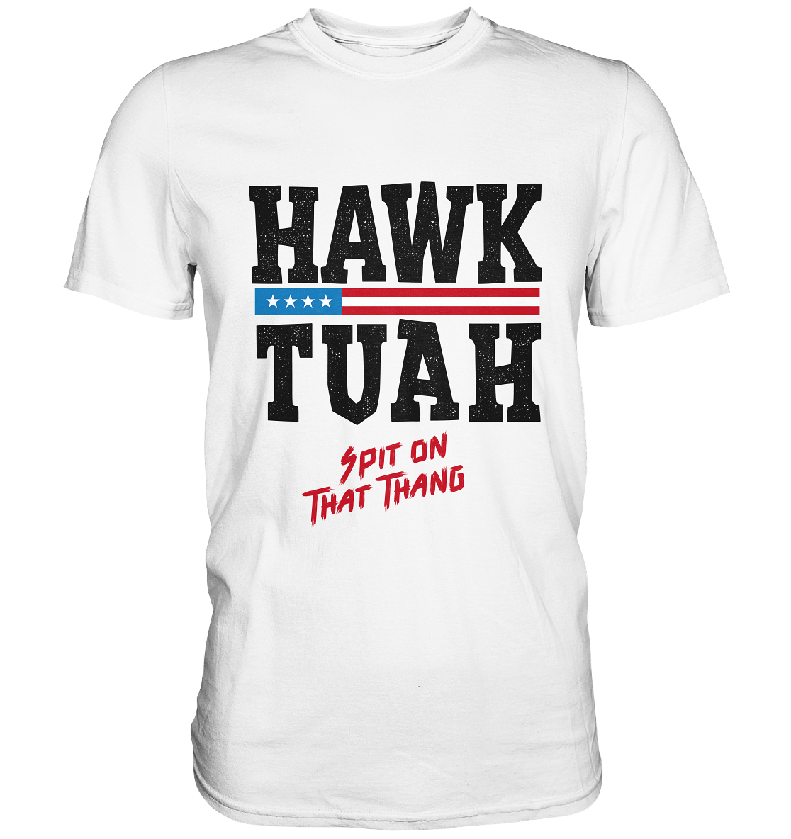 Hawk Tuah - Premium Shirt