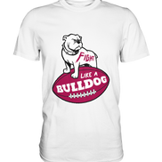 Fight like a Bulldog - Premium Shirt