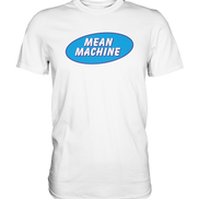 Mean Machine Premium Shirt