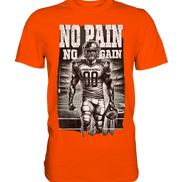 No Pain No Gain  - Premium Shirt