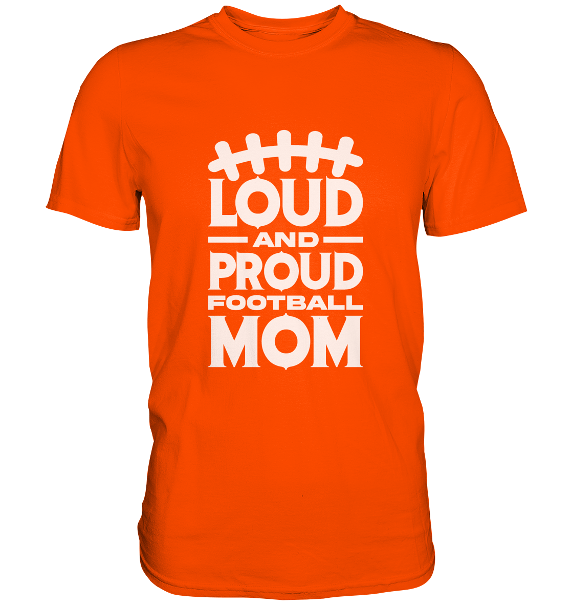 Loud and Proud Mom - Premium Shirt