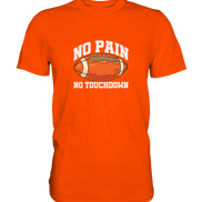 No Pain No Gain - Premium Shirt