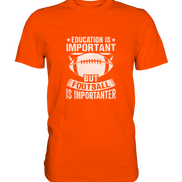 Football is importanter - Premium Shirt