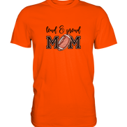 Loud & Proud Mom - Premium Shirt