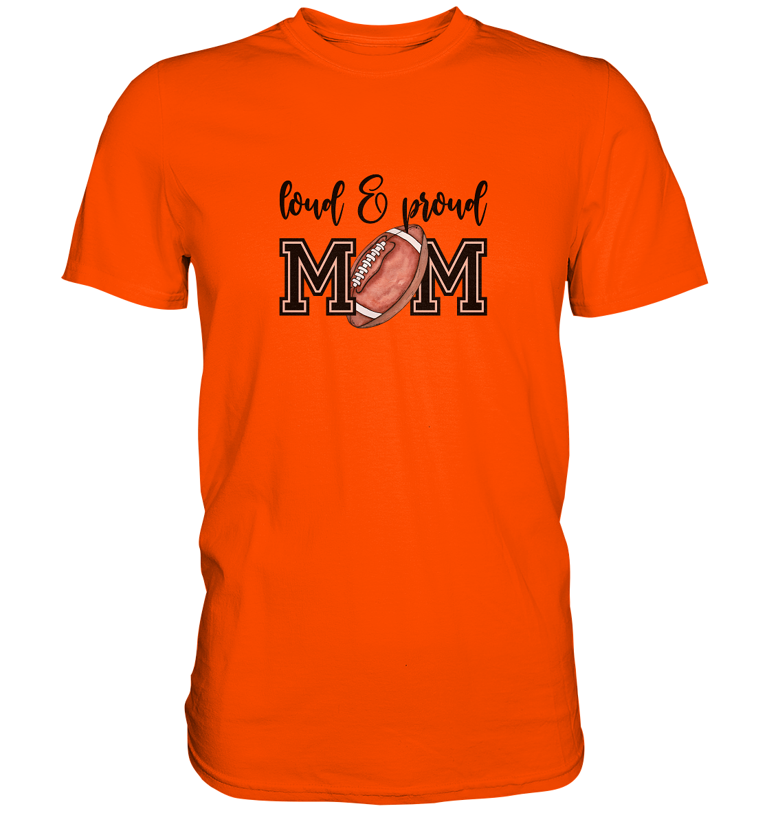 Loud & Proud Mom - Premium Shirt