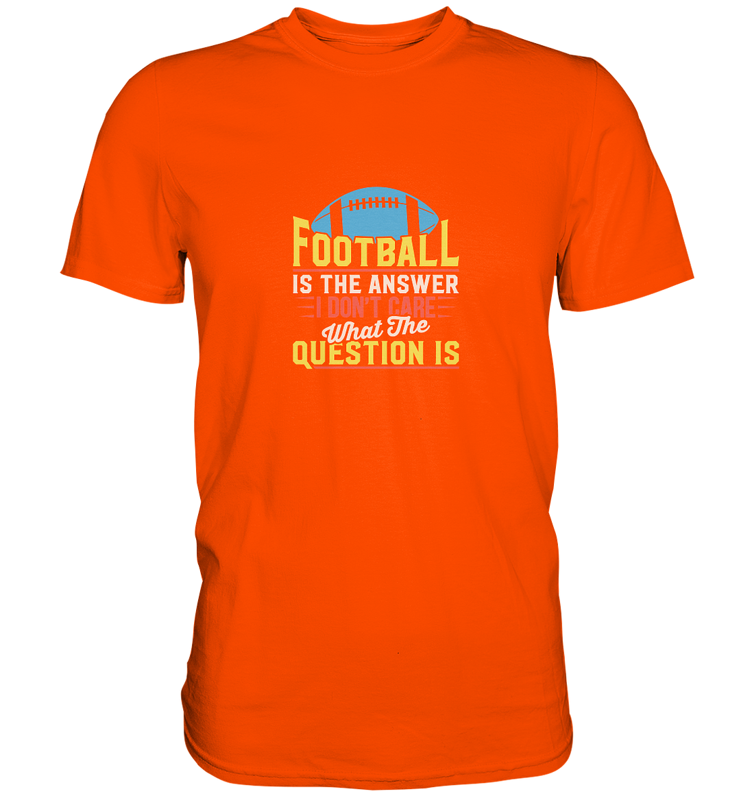 Football is the Answer - Premium Shirt