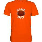 Game Day  - Premium Shirt