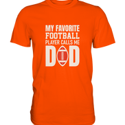 My Favorite Player calls me Dad - Premium Shirt
