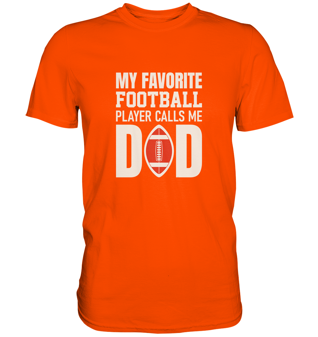 My Favorite Player calls me Dad - Premium Shirt