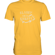 Glassy until Kick Off  - Premium Shirt