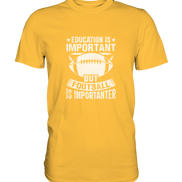Football is importanter - Premium Shirt