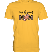 Loud & Proud Mom - Premium Shirt