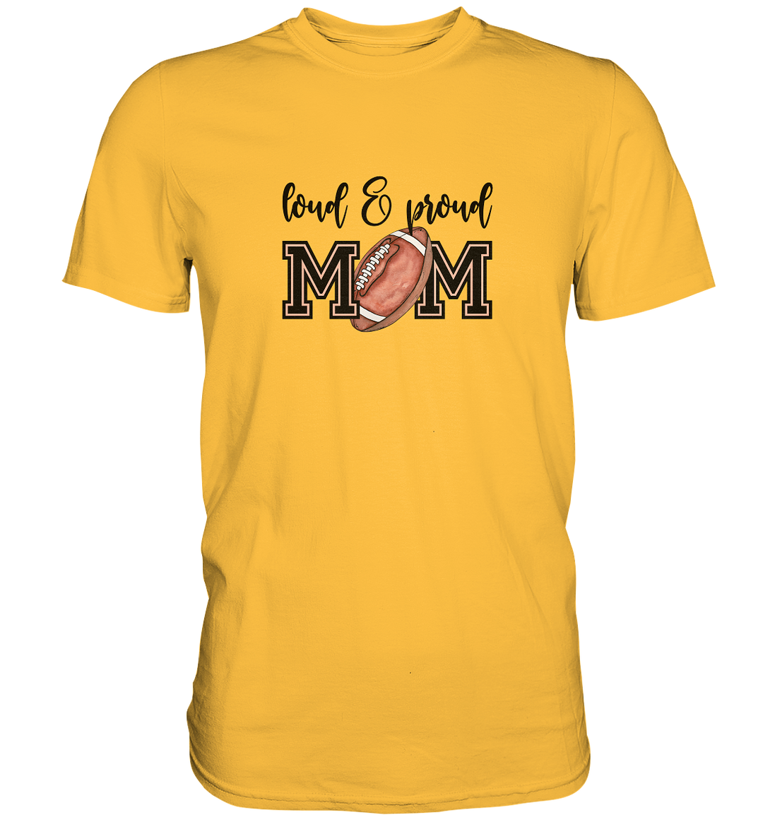 Loud & Proud Mom - Premium Shirt