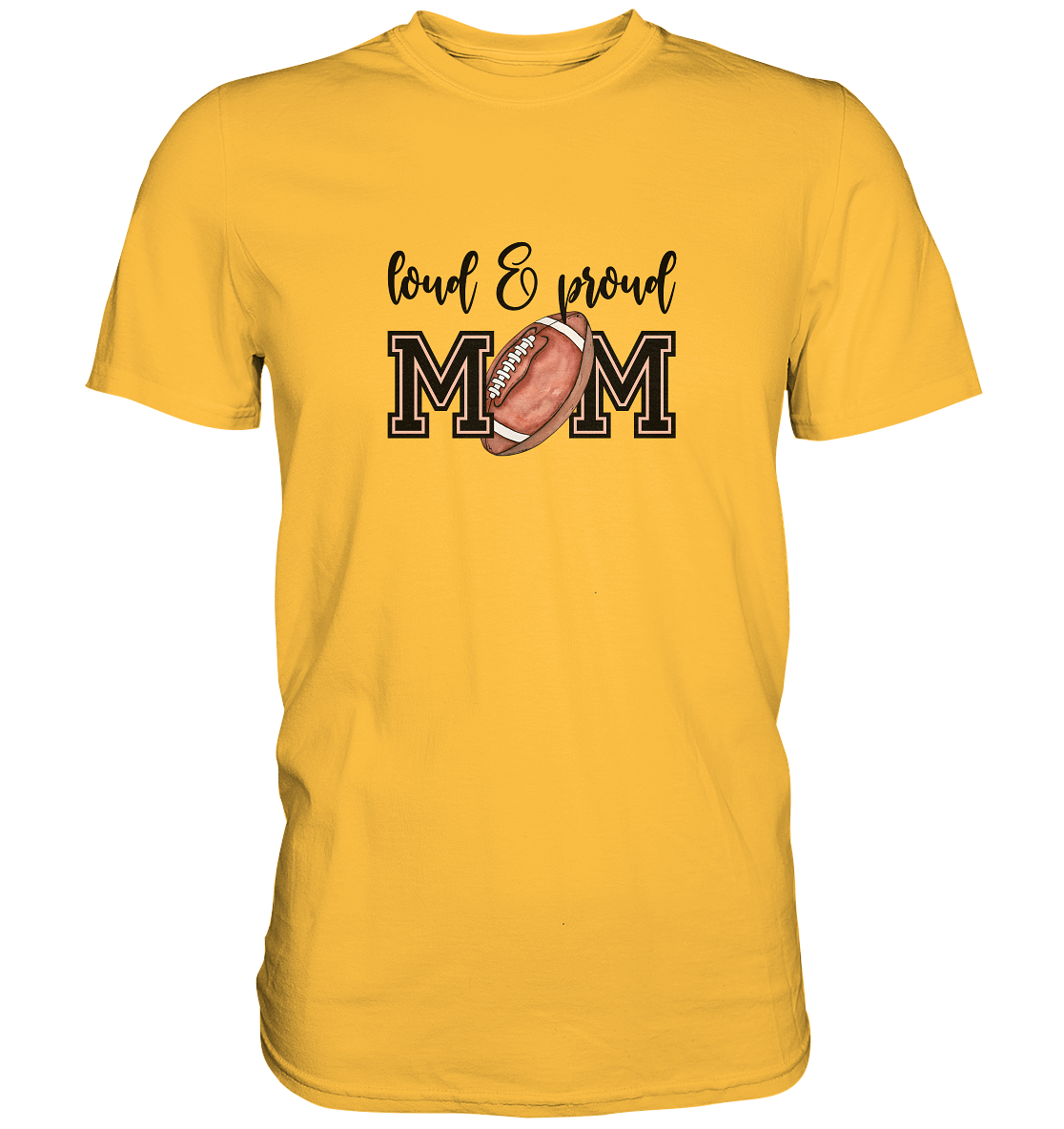 Loud & Proud Mom - Premium Shirt