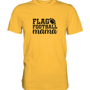 Flag Football Mama - Premium Shirt