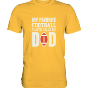 My Favorite Player calls me Dad - Premium Shirt