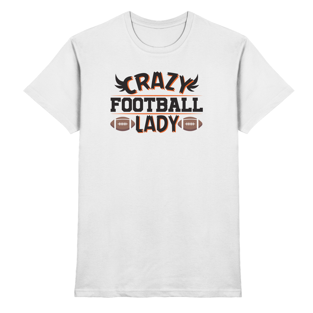 Crazy Football Lady - Premium Shirt