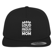 Loud and Proud Mom - Premium Snapback