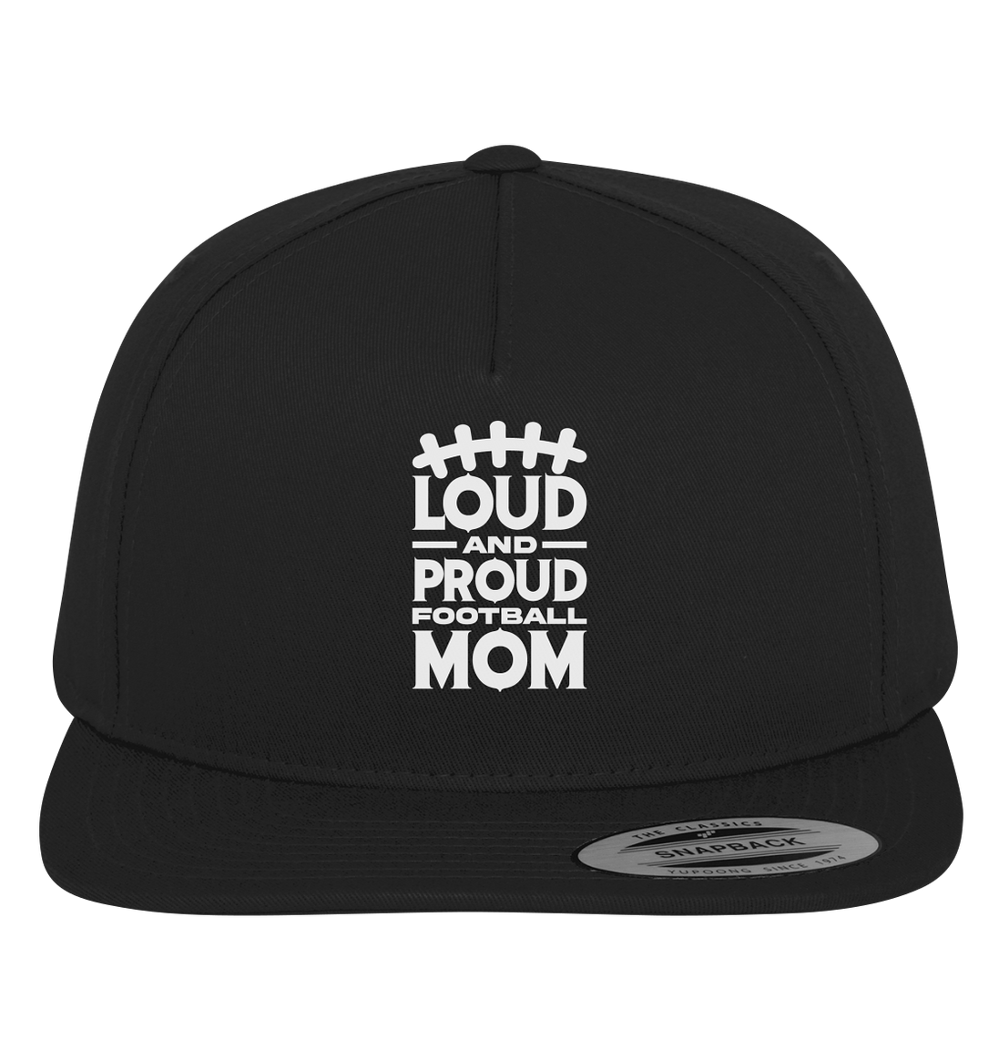 Loud and Proud Mom - Premium Snapback