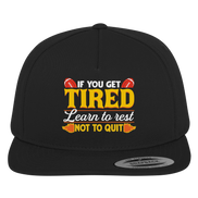 If you get Tired - Premium Snapback