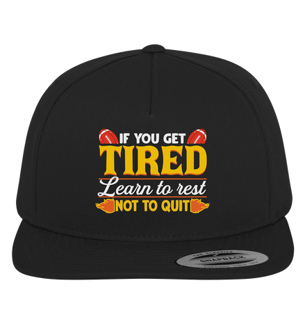 If you get Tired - Premium Snapback