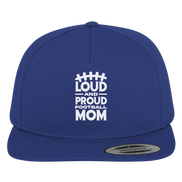 Loud and Proud Mom - Premium Snapback