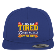 If you get Tired - Premium Snapback