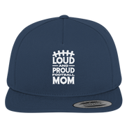 Loud and Proud Mom - Premium Snapback