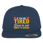 If you get Tired - Premium Snapback