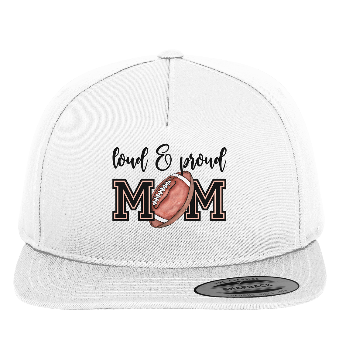Loud & Proud Mom - Premium Snapback