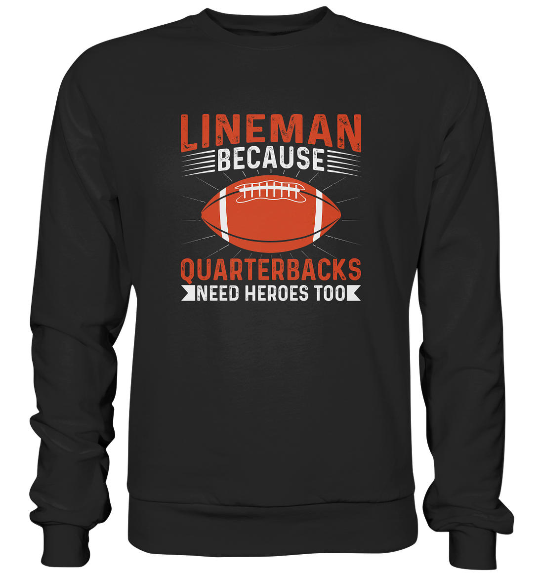 Lineman Quarterback Heroes - Premium Sweatshirt