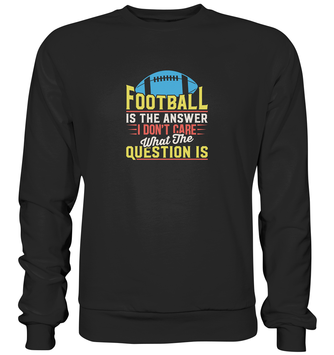 Football is the Answer - Premium Sweatshirt