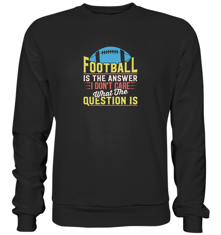 Football is the Answer - Premium Sweatshirt
