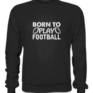 Born to Play - Premium Sweatshirt
