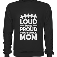 Loud and Proud Mom - Premium Sweatshirt