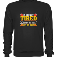 If you get Tired - Premium Sweatshirt