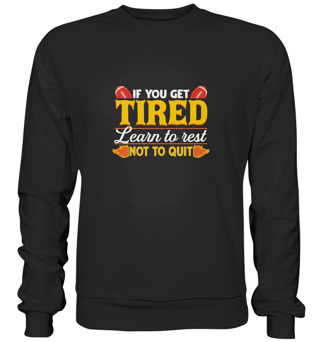 If you get Tired - Premium Sweatshirt