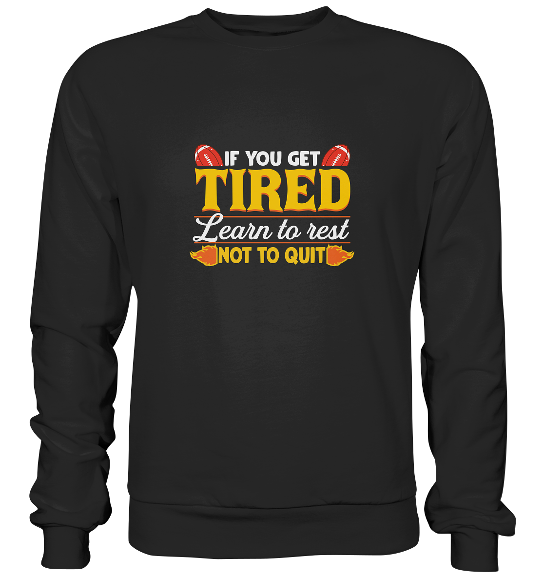 If you get Tired - Premium Sweatshirt