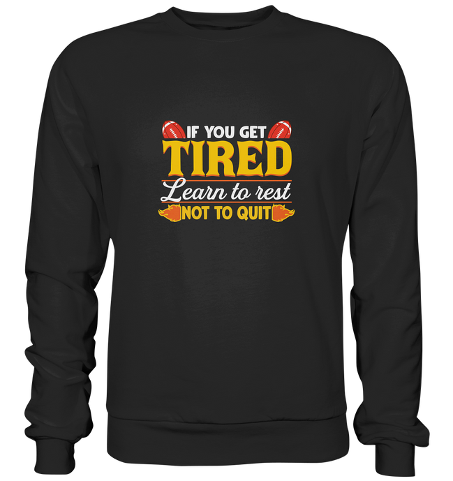 If you get Tired - Premium Sweatshirt