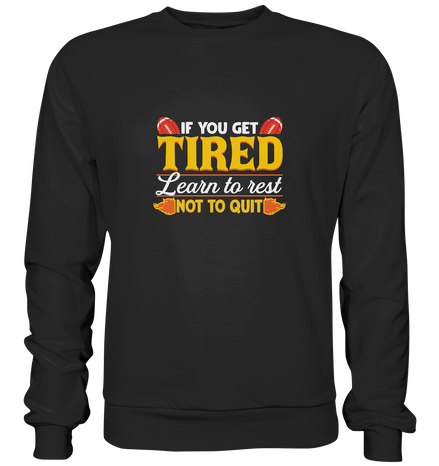 If you get Tired - Premium Sweatshirt