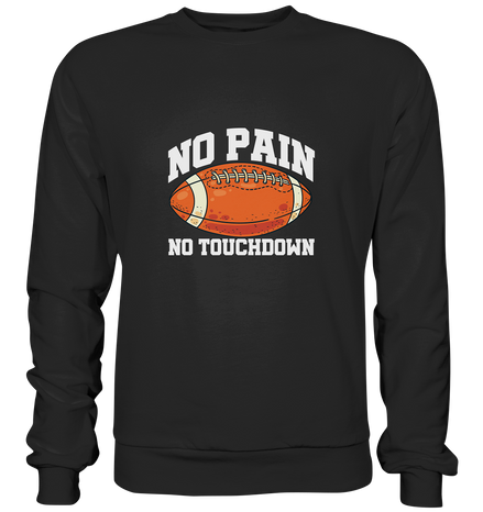No Pain No Gain - Premium Sweatshirt